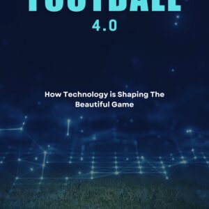 Football 4.0: How Technology is Shaping the Beautiful Game