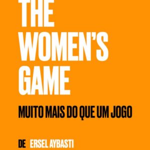 The Women's Game: Muito mais do que um Jogo (Portuguese Edition)